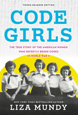 Code Girls: Pravdivý příběh amerických žen, které za druhé světové války tajně luštily kódy - Code Girls: The True Story of the American Women Who Secretly Broke Codes in World War II