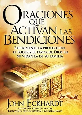 Oraciones Que Activan Las Bendiciones: Experimente La Proteccin, El Poder Y El Favor de Dios En Su Vida Y La de Su Familia (Zažijte Boží ochranu, moc a přízeň ve svém životě a v rodině) - Oraciones Que Activan Las Bendiciones: Experimente La Proteccin, El Poder Y El Favor de Dios En Su Vida Y La de Su Familia