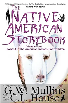 The Native American Story Book Volume Four Příběhy amerických indiánů pro děti - The Native American Story Book Volume Four Stories of the American Indians for Children