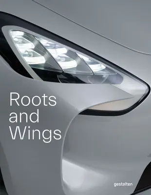 Kořeny a křídla: Peter Schreyer: Peter Schreyer: designér, umělec a vizionář - Roots and Wings: Peter Schreyer: Designer, Artist, and Visionary