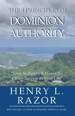 4 principy nadvlády Autorita Vaše autorita a síla k dosažení úspěchu ve Vašem životě! - The 4 Principles of Dominion Authority Your Authority & Power to Create Success in Your Life!