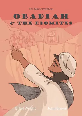 Obadjáš a Edómci: Drobní proroci, kniha 3 - Obadiah and the Edomites: The Minor Prophets, Book 3