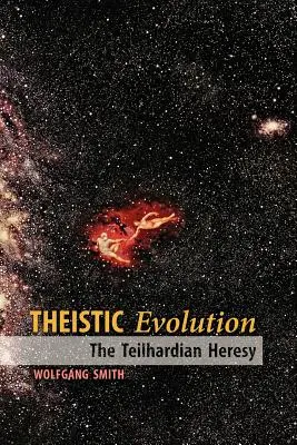 Teistická evoluce: Teilhardovská hereze - Theistic Evolution: The Teilhardian Heresy