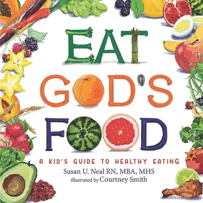 Jezte Boží jídlo: Dětský průvodce aktivitami pro zdravé stravování - Eat God's Food: Kids Activity Guide to Healthy Eating