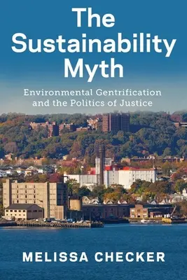 Mýtus udržitelnosti: environmentální gentrifikace a politika spravedlnosti - The Sustainability Myth: Environmental Gentrification and the Politics of Justice