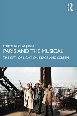 Paříž a muzikál: Město světla na jevišti a plátně - Paris and the Musical: The City of Light on Stage and Screen