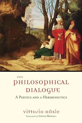 Filosofický dialog: Poetika a hermeneutika - The Philosophical Dialogue: A Poetics and a Hermeneutics