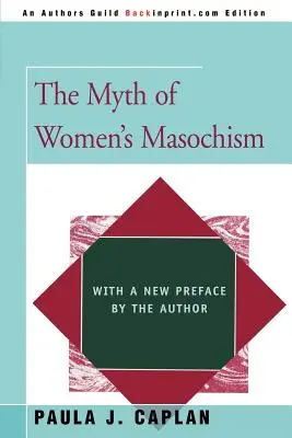 Mýtus ženského masochismu: S novou předmluvou autora - The Myth of Women's Masochism: With a New Preface by the Author