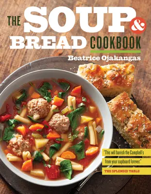 Kuchařka polévek a chleba - The Soup and Bread Cookbook