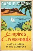 Empire's Crossroads - A New History of the Caribbean (Křižovatky říší - Nové dějiny Karibiku) - Empire's Crossroads - A New History of the Caribbean