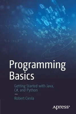 Základy programování: Začínáme s jazyky Java, C# a Python. - Programming Basics: Getting Started with Java, C#, and Python