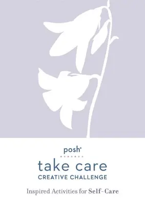 Posh Take Care: Kreativní výzva: Inspirativní aktivity pro péči o sebe sama - Posh Take Care: Creative Challenge: Inspired Activities for Self-Care