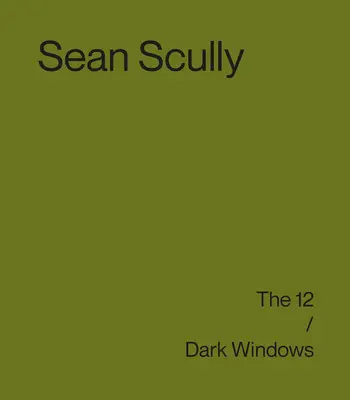 Sean Scully: Scully: The 12 / Dark Windows - Sean Scully: The 12 / Dark Windows