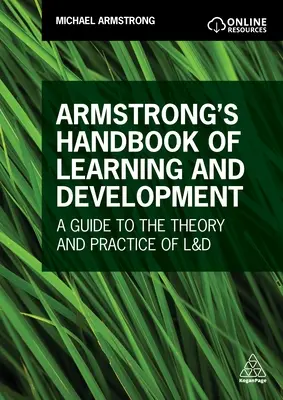 Armstrongova příručka učení a rozvoje: Průvodce teorií a praxí vzdělávání a rozvoje - Armstrong's Handbook of Learning and Development: A Guide to the Theory and Practice of L&d