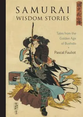 Příběhy samurajské moudrosti: Příběhy ze zlatého věku bušidó - Samurai Wisdom Stories: Tales from the Golden Age of Bushido