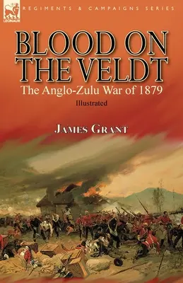 Krev ve Veldtu: anglo-zulská válka v roce 1879 - Blood on the Veldt: the Anglo-Zulu War of 1879
