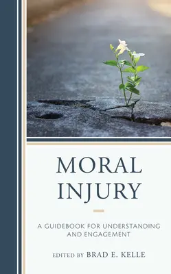 Morální zranění: A Guidebook for Understanding and Engagement - Moral Injury: A Guidebook for Understanding and Engagement