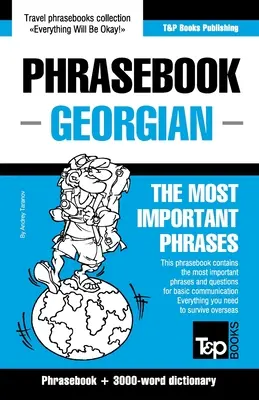 Frázový slovník - gruzínština - Nejdůležitější fráze: Frázový slovník a slovník o 3000 slovech - Phrasebook - Georgian - The most important phrases: Phrasebook and 3000-word dictionary