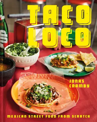 Taco Loco: Mexické pouliční jídlo od nuly - Taco Loco: Mexican Street Food from Scratch