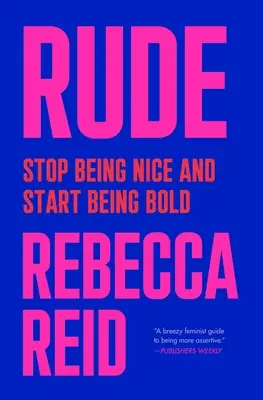 Hrubě: Přestaňte být milí a začněte být odvážní - Rude: Stop Being Nice and Start Being Bold