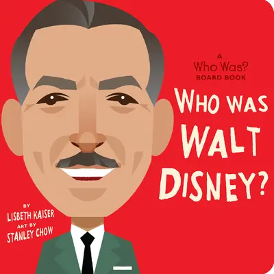 Kdo byl Walt Disney?: Kdo byl Disney? Desková kniha - Who Was Walt Disney?: A Who Was? Board Book
