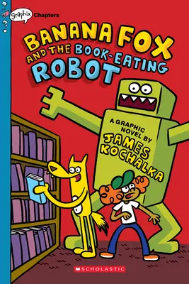 Banánová liška a robot požírač knih: Banánový lišák: Kniha z edice Graphix Chapters (Banana Fox #2), 2 - Banana Fox and the Book-Eating Robot: A Graphix Chapters Book (Banana Fox #2), 2