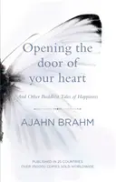 Otevřete dveře svého srdce - A další buddhistické příběhy o štěstí - Opening the Door of Your Heart - And other Buddhist tales of happiness