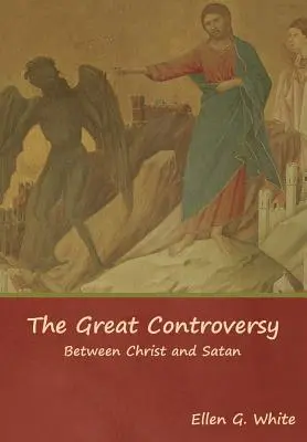 Velký spor; mezi Kristem a satanem - The Great Controversy; Between Christ and Satan