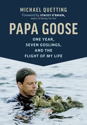 Papa Goose: Jeden rok, sedm housat a let mého života - Papa Goose: One Year, Seven Goslings, and the Flight of My Life