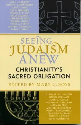 Vidět judaismus nově: Posvátná povinnost křesťanství - Seeing Judaism Anew: Christianity's Sacred Obligation