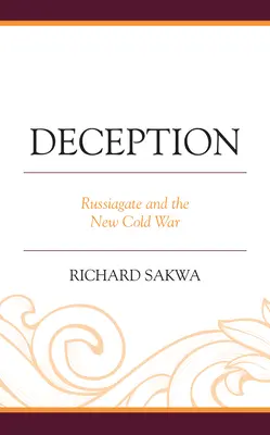 Podvod: Russiagate a nová studená válka - Deception: Russiagate and the New Cold War