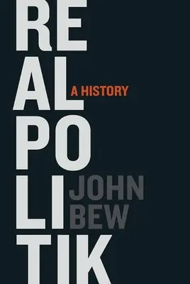 Realpolitik: Dějiny - Realpolitik: A History