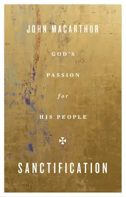 Posvěcení: Boží vášeň pro jeho lid - Sanctification: God's Passion for His People