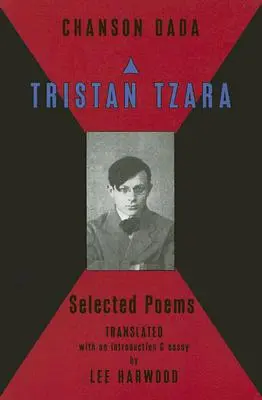 Šanson Dada: Tristan Tzara Selected Poems (Vybrané básně Tristana Tzary) - Chanson Dada: Tristan Tzara Selected Poems