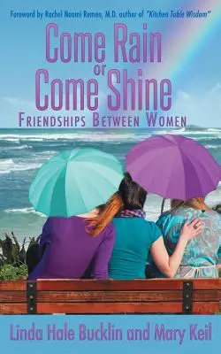 Ať prší, nebo svítí: Přátelství mezi ženami - Come Rain or Come Shine: Friendships Between Women