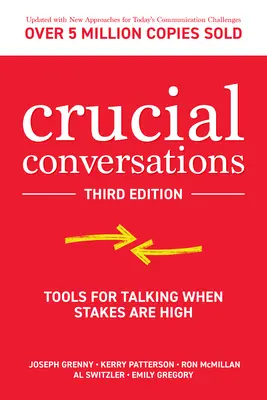 Klíčové rozhovory: Nástroje, jak mluvit, když je v sázce hodně: Jak mluvit, když je v sázce hodně - Crucial Conversations: Tools for Talking When Stakes Are High