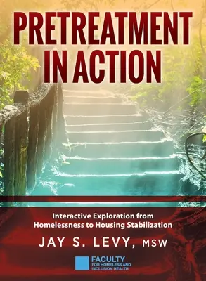 Pretreatment v akci: Interaktivní zkoumání od bezdomovectví ke stabilizaci bydlení - Pretreatment In Action: Interactive Exploration from Homelessness to Housing Stabilization