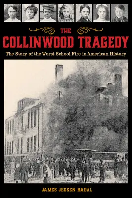 Tragédie v Collinwoodu: Příběh nejhoršího požáru školy v americké historii - The Collinwood Tragedy: The Story of the Worst School Fire in American History