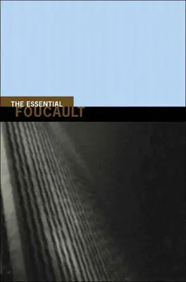 The Essential Foucault: Výběr ze základních Foucaultových děl, 1954-1984 - The Essential Foucault: Selections from Essential Works of Foucault, 1954-1984