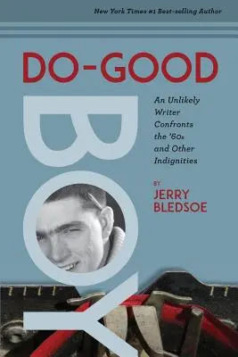 Do-Good Boy (Dobrý chlapec): Nepravděpodobný spisovatel se vyrovnává s 60. lety a dalšími nepřístojnostmi - Do-Good Boy: An Unlikely Writer Confronts the '60s and Other Indignities