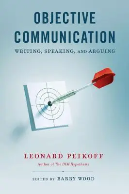 Objektivní komunikace: Vymezení pojmů: objektivismus: psaní, mluvení a argumentace - Objective Communication: Writing, Speaking and Arguing