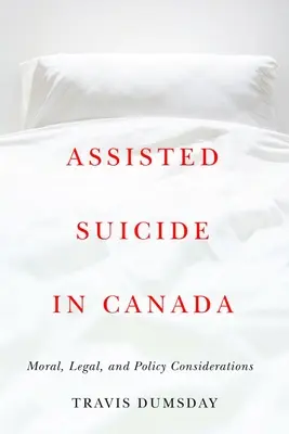 Asistovaná sebevražda v Kanadě: Morální, právní a politické aspekty - Assisted Suicide in Canada: Moral, Legal, and Policy Considerations