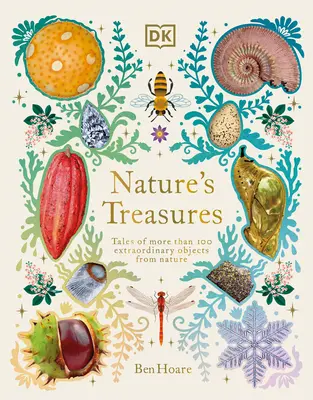 Poklady přírody: Příběhy více než 100 neobyčejných objektů z přírody - Nature's Treasures: Tales of More Than 100 Extraordinary Objects from Nature