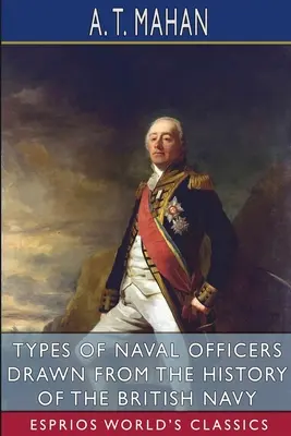 Typy námořních důstojníků z dějin britského námořnictva (Esprios Classics) - Types of Naval Officers Drawn from the History of the British Navy (Esprios Classics)
