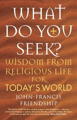 Co hledáš? Moudrost z řeholního života pro dnešní svět - What Do You Seek?: Wisdom from religious life for today's world