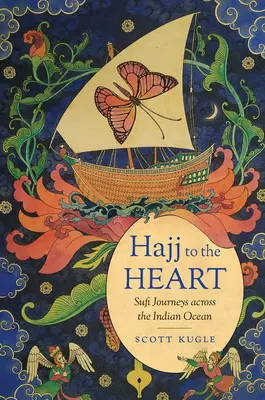 Hadždž do srdce: Sufijské cesty přes Indický oceán. - Hajj to the Heart: Sufi Journeys Across the Indian Ocean