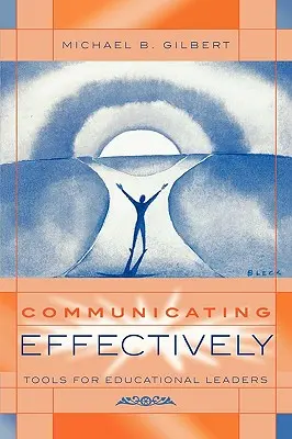 Efektivní komunikace: Nástroje pro vedoucí pracovníky ve vzdělávání - Communicating Effectively: Tools for Educational Leaders