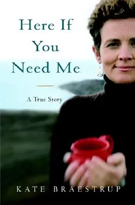Tady, když mě potřebuješ: A True Story - Here If You Need Me: A True Story