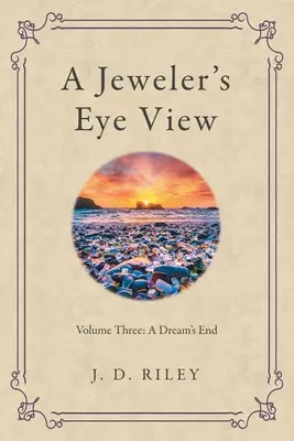 Pohled klenotníka: Třetí díl: Konec snu - A Jeweler's Eye View: Volume Three: a Dream's End