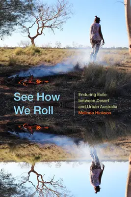 Podívejte se, jak točíme: Trvalý exil mezi pouští a městem Austrálie - See How We Roll: Enduring Exile Between Desert and Urban Australia